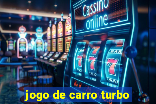 jogo de carro turbo